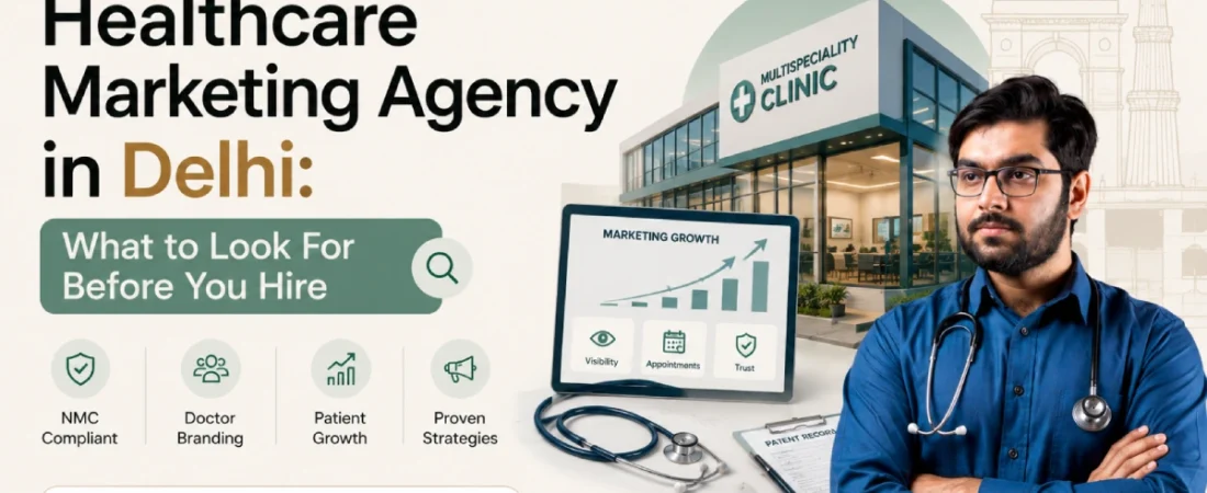 Healthcare Marketing Agency in Delhi: What to Look For Before You Hire